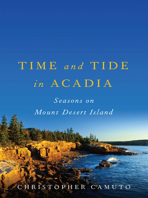 Title details for Time and Tide in Acadia by Christopher Camuto - Wait list